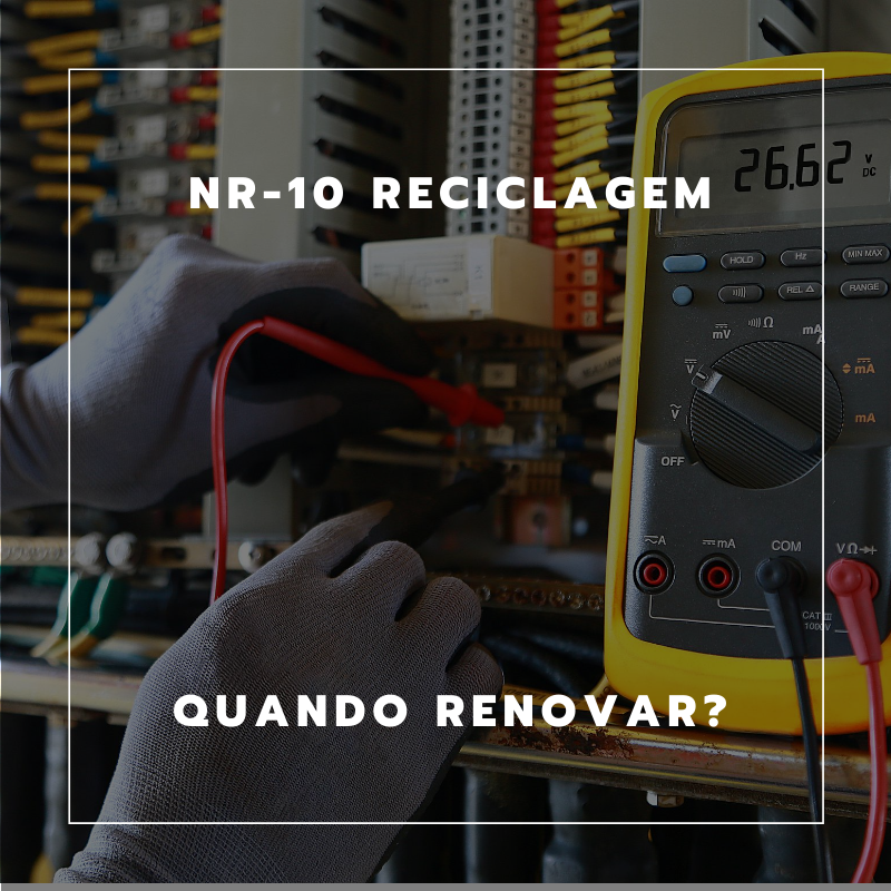 NR-10 reciclagem: quando renovar o curso da NR-10?